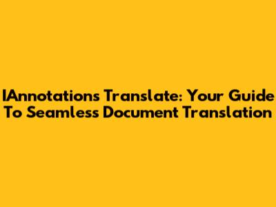 IAnnotations Translate: Your Guide To Seamless Document Translation