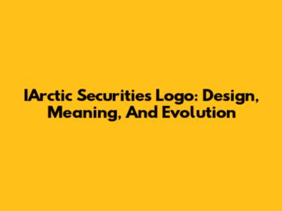 IArctic Securities Logo: Design, Meaning, And Evolution