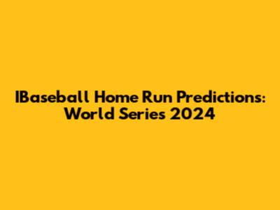 IBaseball Home Run Predictions: World Series 2024