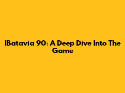 IBatavia 90: A Deep Dive Into The Game