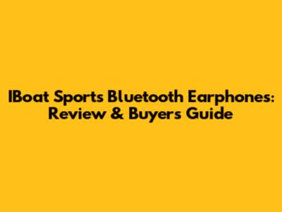IBoat Sports Bluetooth Earphones: Review & Buyer's Guide