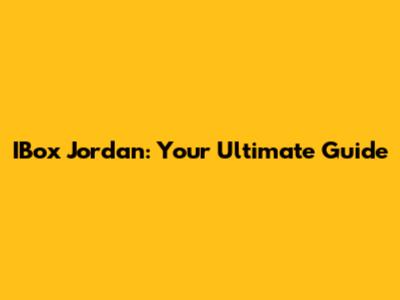 IBox Jordan: Your Ultimate Guide