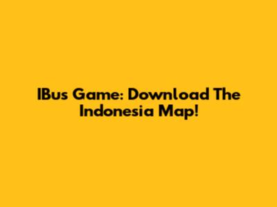 IBus Game: Download The Indonesia Map!