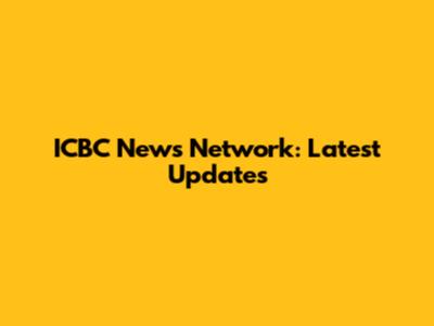 ICBC News Network: Latest Updates