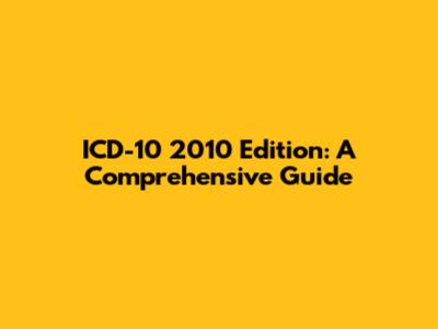 ICD-10 2010 Edition: A Comprehensive Guide
