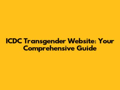 ICDC Transgender Website: Your Comprehensive Guide