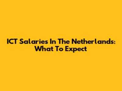 ICT Salaries In The Netherlands: What To Expect