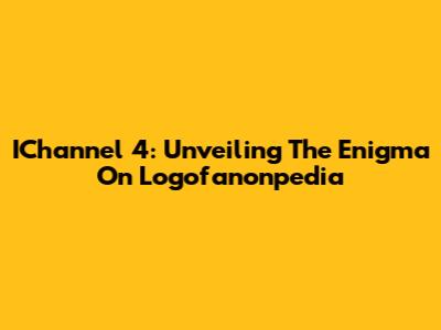 IChannel 4: Unveiling The Enigma On Logofanonpedia