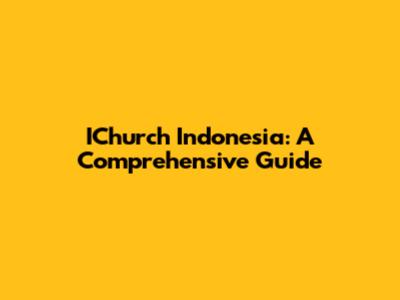 IChurch Indonesia: A Comprehensive Guide