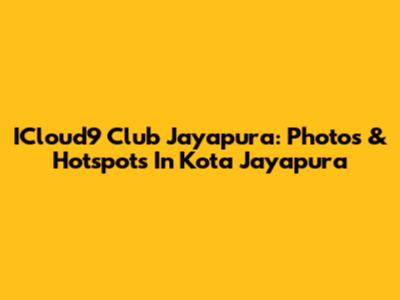 ICloud9 Club Jayapura: Photos & Hotspots In Kota Jayapura