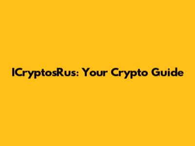ICryptosRus: Your Crypto Guide