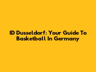 ID Dusseldorf: Your Guide To Basketball In Germany