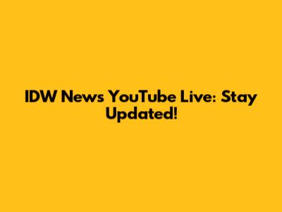 IDW News YouTube Live: Stay Updated!