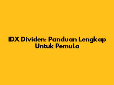IDX Dividen: Panduan Lengkap Untuk Pemula