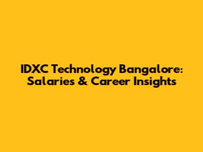 IDXC Technology Bangalore: Salaries & Career Insights