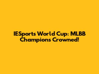 IESports World Cup: MLBB Champions Crowned!