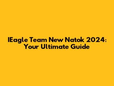 IEagle Team New Natok 2024: Your Ultimate Guide