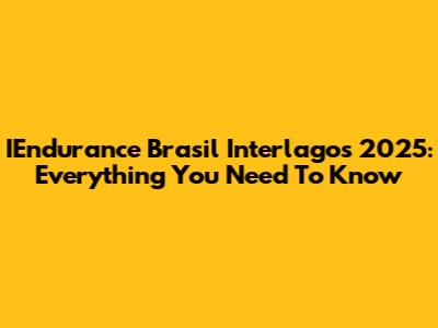 IEndurance Brasil Interlagos 2025: Everything You Need To Know