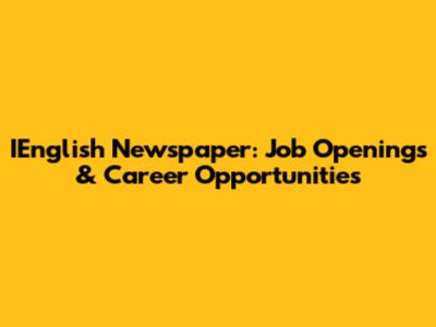 IEnglish Newspaper: Job Openings & Career Opportunities