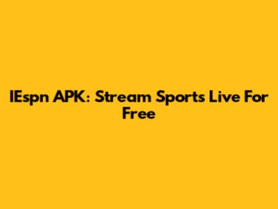 IEspn APK: Stream Sports Live For Free