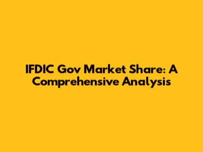 IFDIC Gov Market Share: A Comprehensive Analysis