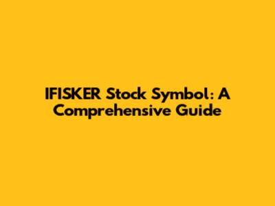 IFISKER Stock Symbol: A Comprehensive Guide