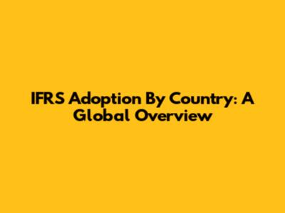 IFRS Adoption By Country: A Global Overview