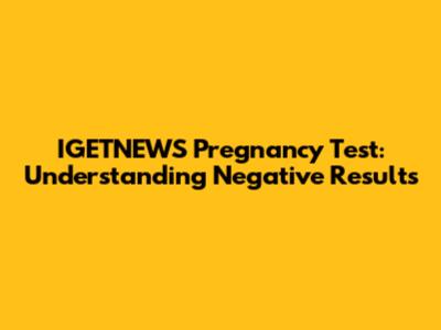IGETNEWS Pregnancy Test: Understanding Negative Results