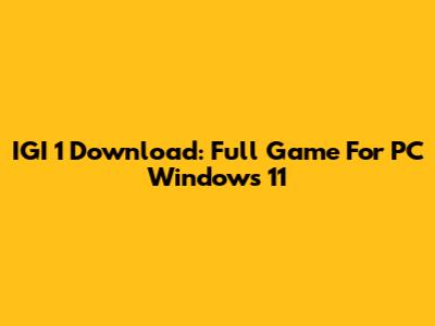 IGI 1 Download: Full Game For PC Windows 11