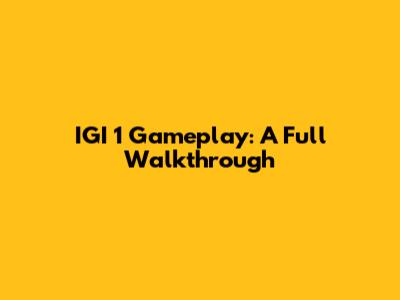 IGI 1 Gameplay: A Full Walkthrough