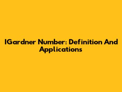 IGardner Number: Definition And Applications