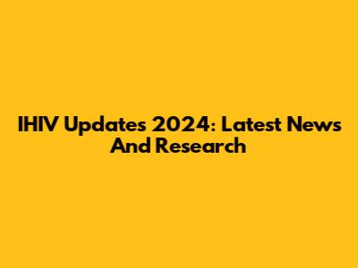 IHIV Updates 2024: Latest News And Research