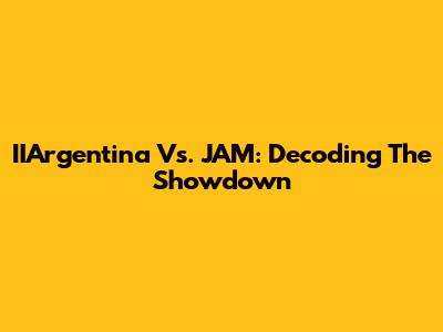 IIArgentina Vs. JAM: Decoding The Showdown