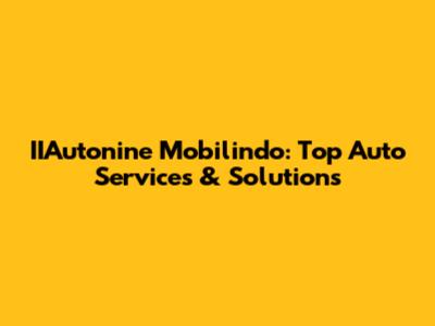 IIAutonine Mobilindo: Top Auto Services & Solutions