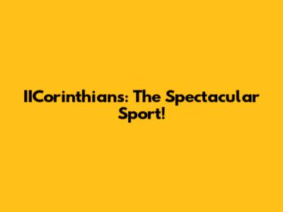 IICorinthians: The Spectacular Sport!