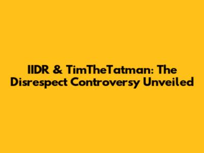 IIDR & TimTheTatman: The Disrespect Controversy Unveiled