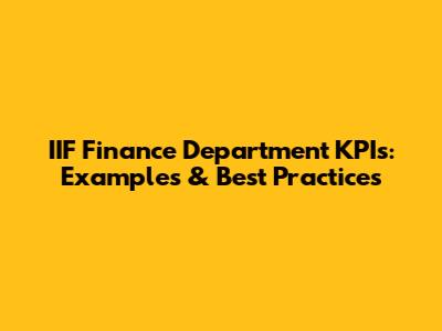 IIF Finance Department KPIs: Examples & Best Practices