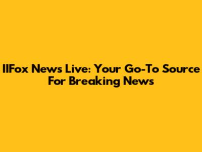 IIFox News Live: Your Go-To Source For Breaking News