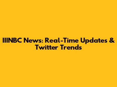 IIINBC News: Real-Time Updates & Twitter Trends