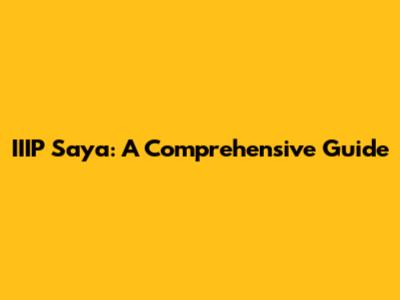 IIIP Saya: A Comprehensive Guide