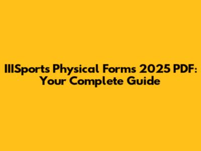 IIISports Physical Forms 2025 PDF: Your Complete Guide