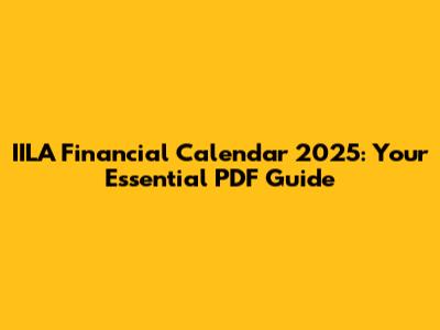 IILA Financial Calendar 2025: Your Essential PDF Guide