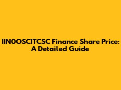 IIN0OSCITCSC Finance Share Price: A Detailed Guide
