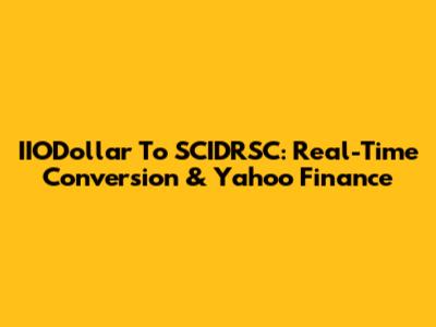 IIODollar To SCIDRSC: Real-Time Conversion & Yahoo Finance