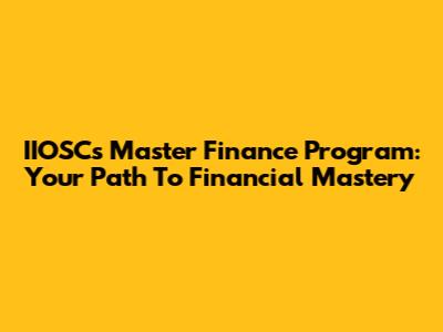 IIOSC's Master Finance Program: Your Path To Financial Mastery