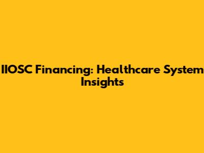 IIOSC Financing: Healthcare System Insights