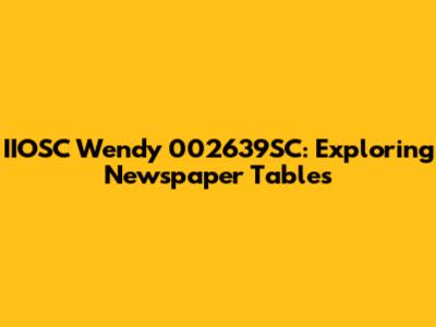 IIOSC Wendy 002639SC: Exploring Newspaper Tables