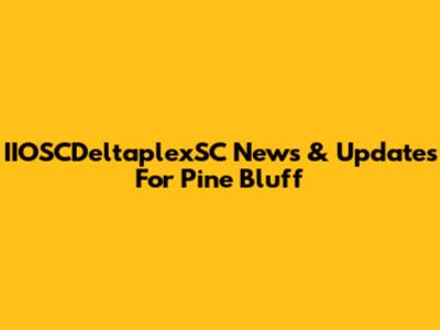 IIOSCDeltaplexSC News & Updates For Pine Bluff