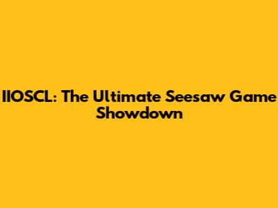IIOSCL: The Ultimate Seesaw Game Showdown