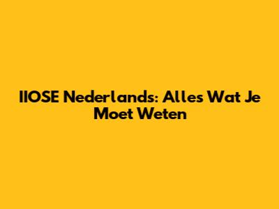 IIOSE Nederlands: Alles Wat Je Moet Weten
